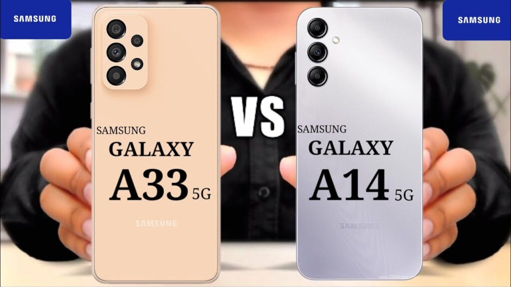 Samsung Galaxy A14 Vs Samsung Galaxy A33 5g