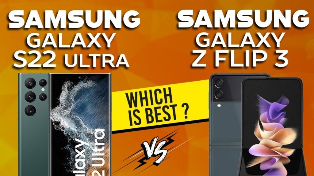 Samsung Galaxy S22 Ultra Vs Samsung Galaxy Z Flip 3